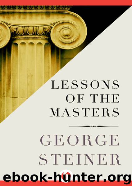 Lessons of the Masters by George Steiner