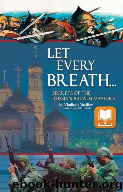 Let Every Breath: Secrets of the Russian Breath Masters by Vladimir Vasiliev & Scott Meredith