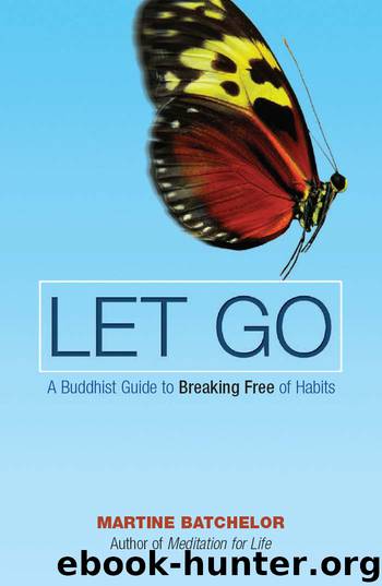 Let Go: A Buddhist Guide to Breaking Free of Habits by Martine Batchelor