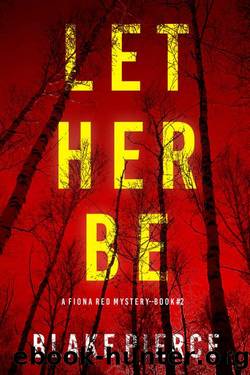 Let Her Be (A Fiona Red FBI Suspense ThrillerâBook 2) by Blake Pierce