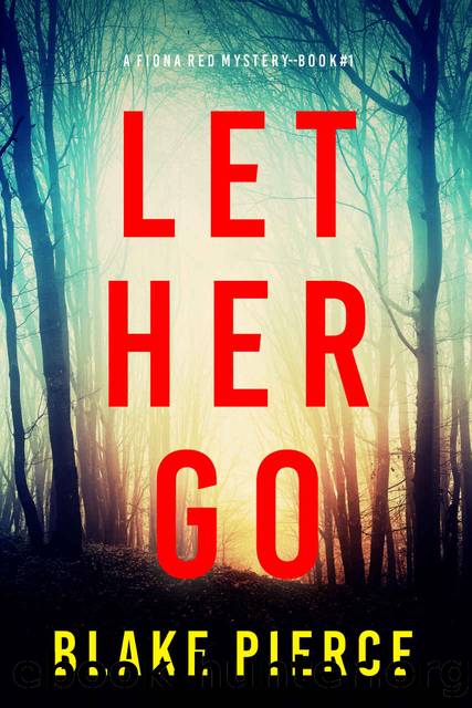 Let Her Go (A Fiona Red FBI Suspense ThrillerâBook 1) by Blake Pierce