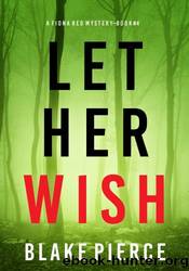 Let Her Wish by Blake Pierce