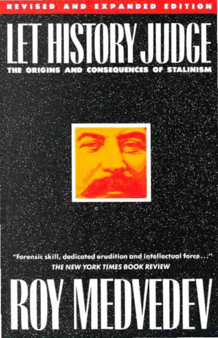 Let History Judge: The Origins and Consequences of Stalinism by Roy Aleksandrovich Medvedev