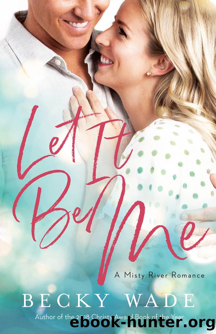 Let It Be Me by Becky Wade