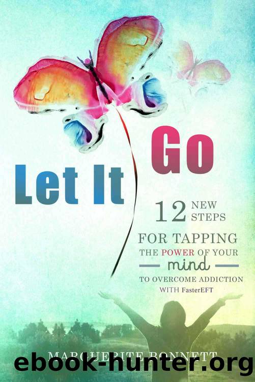 Let It Go: 12 New Steps for Tapping the Power of Your Mind to Overcome Addiction with FasterEFT by Bonnett Marguerite