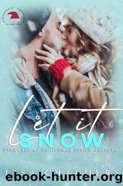 Let It Snow: Stranded at Christmas Series (AB Shared World) by Lisa Chalmers