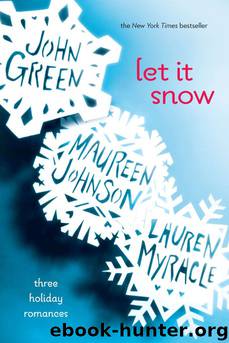 Let It Snow: Three Holiday Romances by John Green & Maureen Johnson