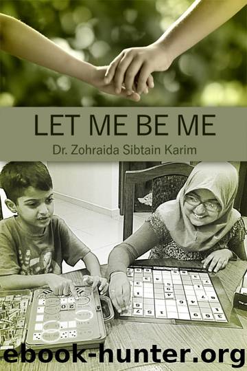 Let Me Be Me by Karim Dr. Zohraida Sibtain