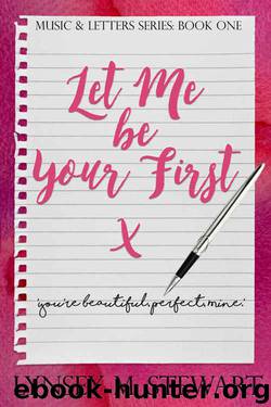 Let Me Be Your First (Music and Letters #1) by Lynsey M. Stewart