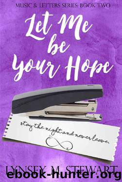 Let Me Be Your Hope (Music and Letters Series Book 2) by Lynsey M. Stewart