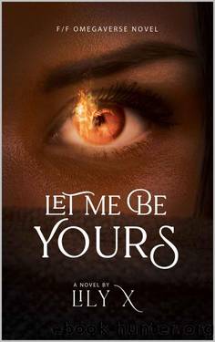 Let Me Be Yours - Lesbian Omegaverse Fantasy Romance by Lily X
