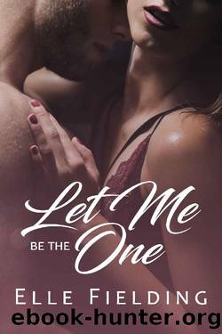 Let Me Be the One by Elle Fielding