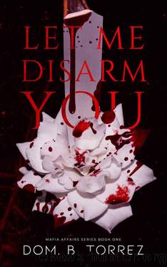 Let Me Disarm You by Dom B Torrez