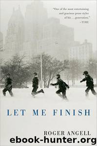 Let Me Finish by Roger Angell