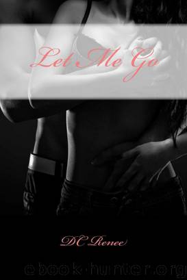 Let Me Go by DC Renee