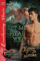 Let Me Heal You [Dragon Hearts 7] (Siren Publishing Everlasting Classic ManLove) by Marcy Jacks