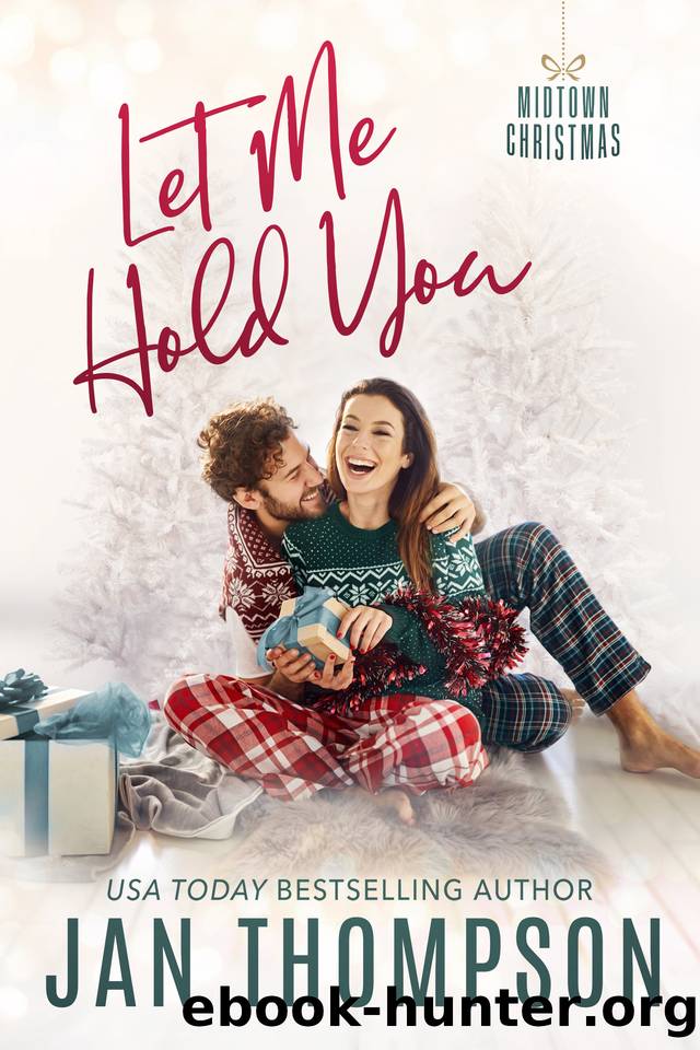 Let Me Hold You: Big City Romance, Small Town Feel: Christmas Romance in Midtown Atlanta (Midtown Christmas Book 1) by Jan Thompson
