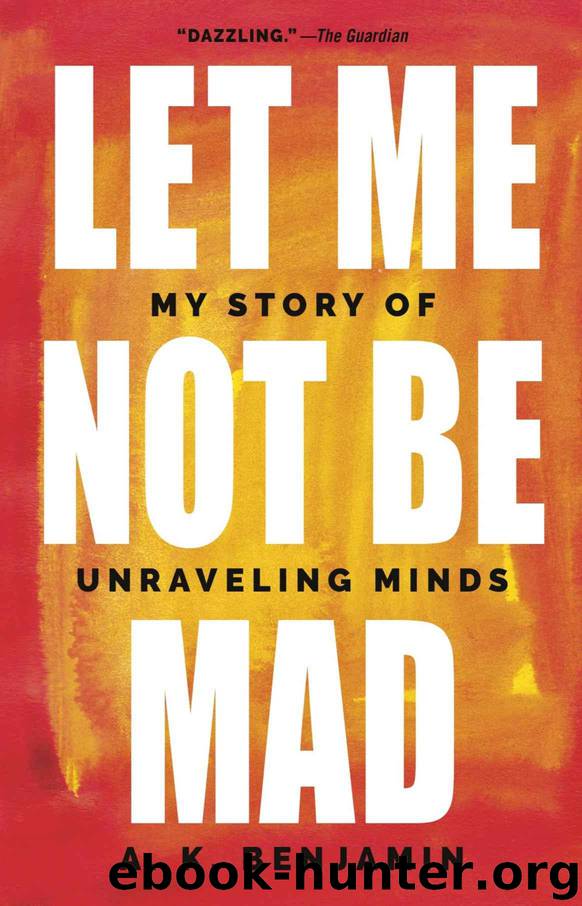 Let Me Not Be Mad by Benjamin A. K