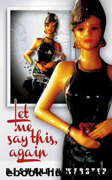 Let Me Say This, Again by B. Swangin Webster
