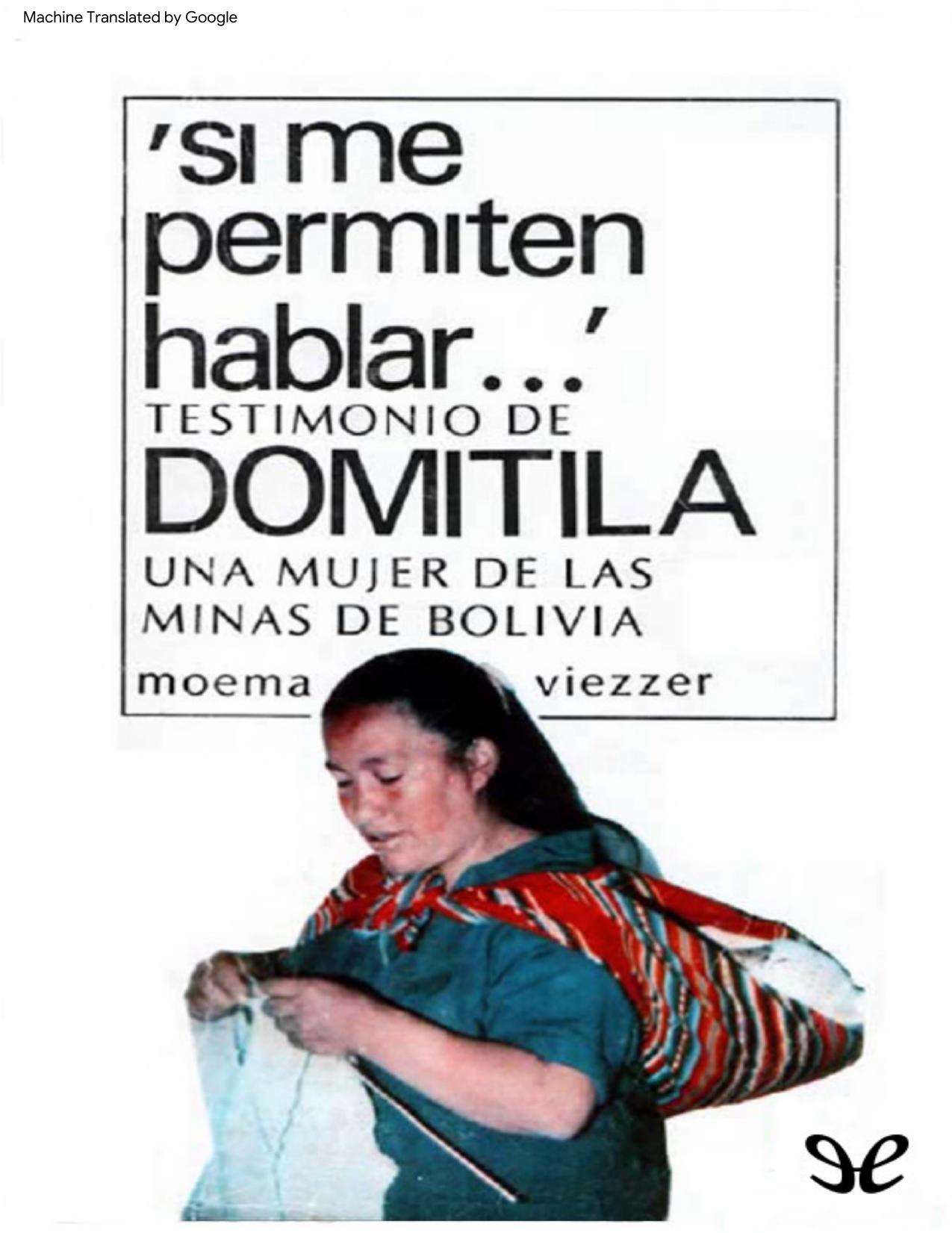 Let Me Speak! Testimony of Domitila, a Woman of the Bolivian Mines by Domitila B. De Chungara Victoria Ortiz Moema Viezzer