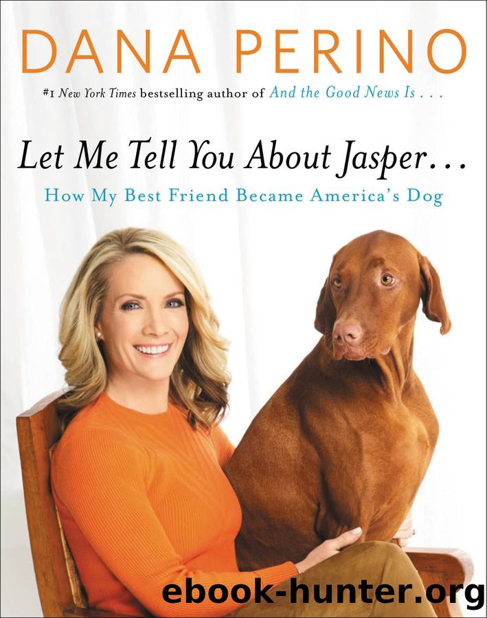 Let Me Tell You about Jasper…: How My Best Friend Became America’s Dog by Dana Perino
