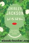Let Me Tell You: New Stories, Essays, and Other Writings by Jackson Shirley
