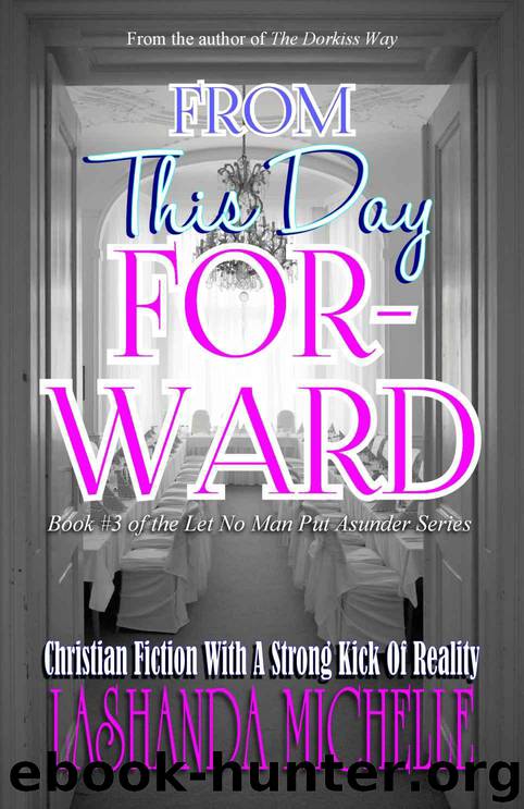 Let No Man Put Asunder 3: From This Day Forward by Lashanda Michelle