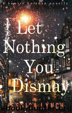 Let Nothing You Dismay by Jessica Lynch