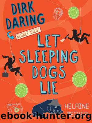 Let Sleeping Dogs Lie: Dirk Daring: Secret Agent by Helaine Becker