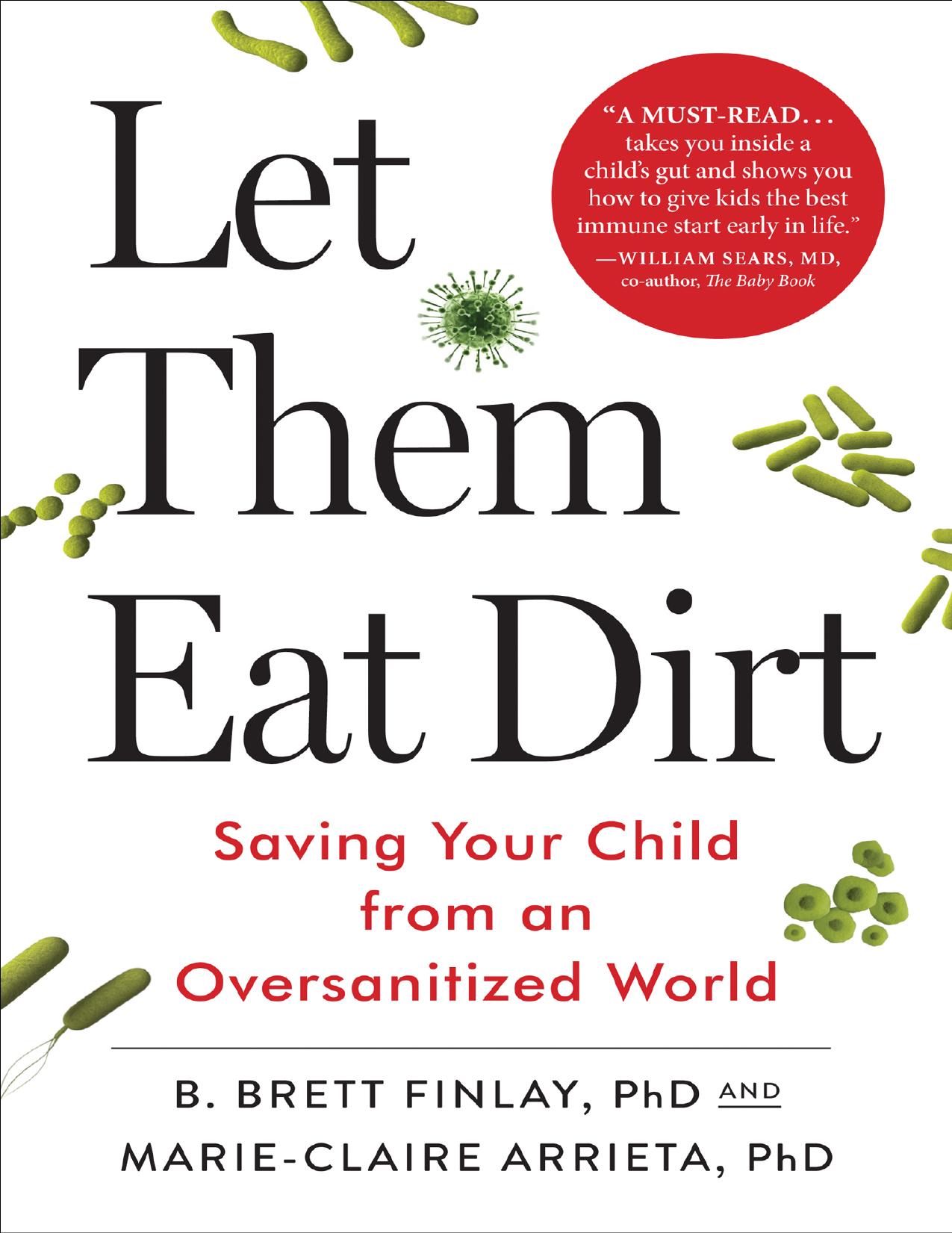 Let Them Eat Dirt by B. Brett Finlay & Marie-Claire Arrieta PhD