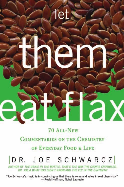 Let Them Eat Flax: 70 All-New Commentaries on the Science of Everyday Food & Life by Dr. Joe Schwarcz