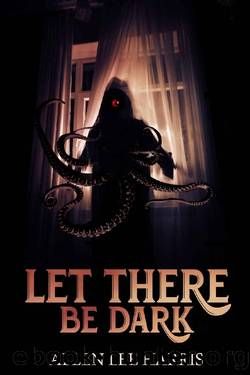 Let There Be Dark (Resurrected Horrors Book 3) by Allen Lee Harris