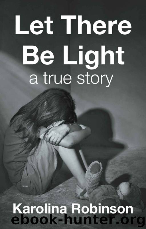 Let There Be Light: A true story by Karolina Robinson