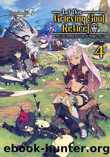 Let This Grieving Soul Retire: Volume 4 [Parts 1 to 10] by Tsukikage