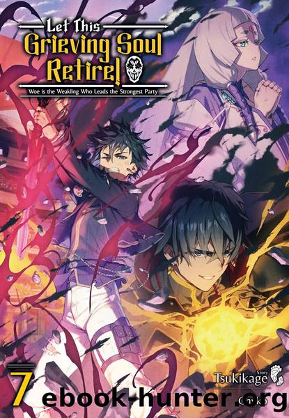 Let This Grieving Soul Retire: Volume 7 [Parts 1 to 13] by Tsukikage