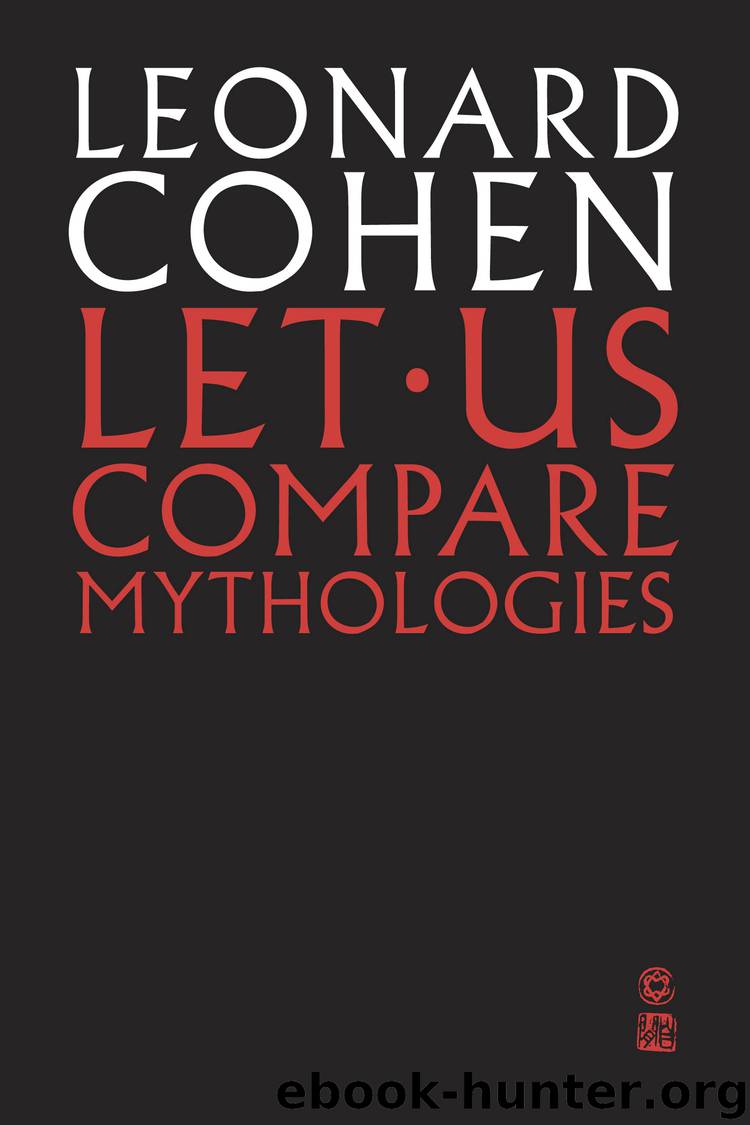 Let Us Compare Mythologies by Leonard Cohen