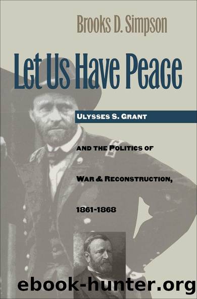 Let Us Have Peace by Brooks D. Simpson