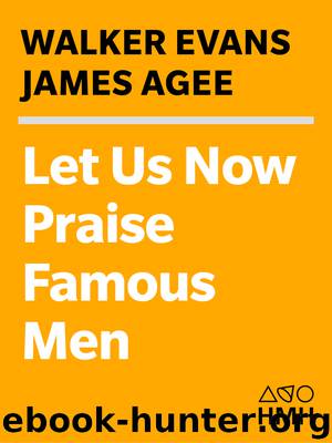 Let Us Now Praise Famous Men by Walker Evans