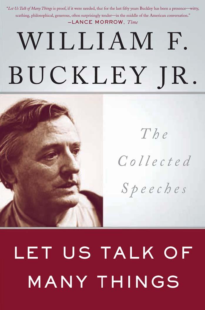Let Us Talk of Many Things: The Collected Speeches by William F. Buckley Jr