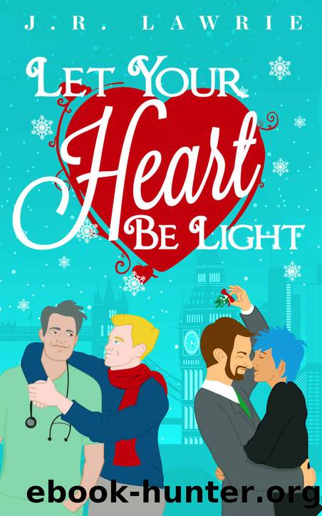 Let Your Heart Be Light: A Collection of MM Holiday Romances by J.R. Lawrie