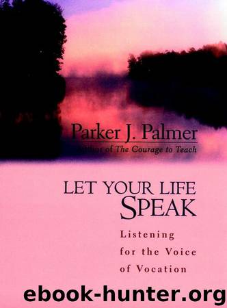 Let Your Life Speak by Parker J. Palmer