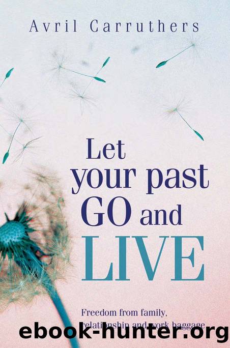 Let Your Past Go and Live by Avril Carruthers
