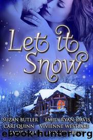 Let it Snow by Suzan Butler Emily Ryan-Davis Cari Quinn Vivienne Westlake Sadie Haller Holley Trent