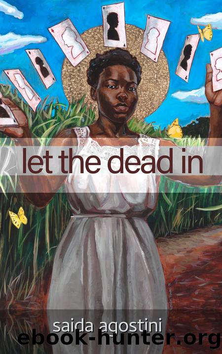 Let the Dead In by Saida Agostini