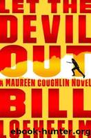 Let the Devil Out: A Maureen Coughlin Novel by Bill Loehfelm