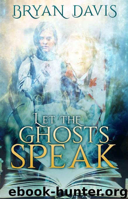 Let the Ghosts Speak by Bryan Davis