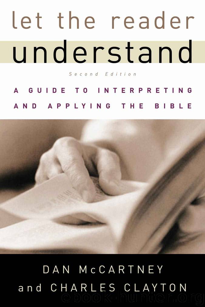 Let the Reader Understand: A Guide to Interpreting and Applying the Bible by Dan McCartney & Charles Clayton