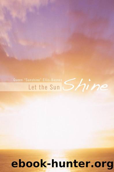 Let the Sun Shine by Queen “Sunshine” Ellis-Baynes