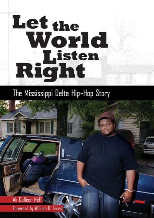 Let the World Listen Right: The Mississippi Delta Hip-Hop Story (American Made Music Series) by Ali Colleen Neff