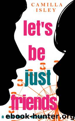 Let's Be Just Friends (A New Adult Novella) by Camilla Isley
